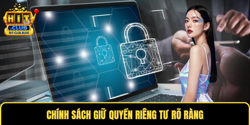 Chính sách giữ quyền riêng tư rõ ràng