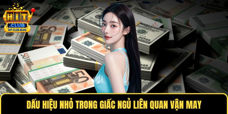 Dấu hiệu nhỏ trong giấc ngủ liên quan vận may