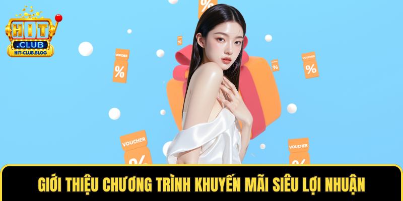 Giới thiệu chương trình khuyến mãi siêu lợi nhuận