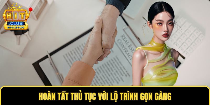 Hoàn tất thủ tục với lộ trình gọn gàng