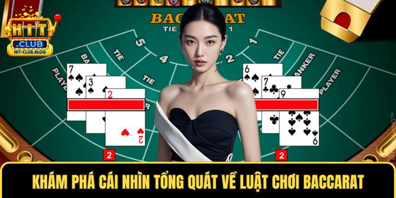 Khám phá cái nhìn tổng quát về luật chơi baccarat
