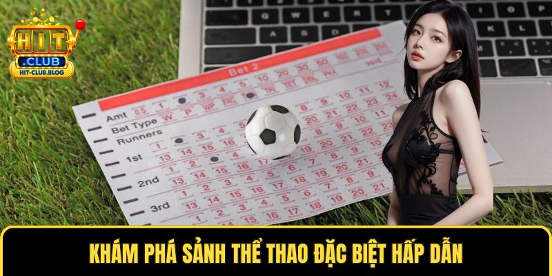 Khám phá sảnh thể thao đặc biệt hấp dẫn