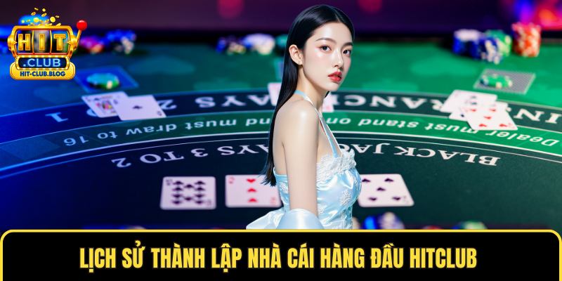 Lịch sử thành lập nhà cái hàng đầu HITCLUB