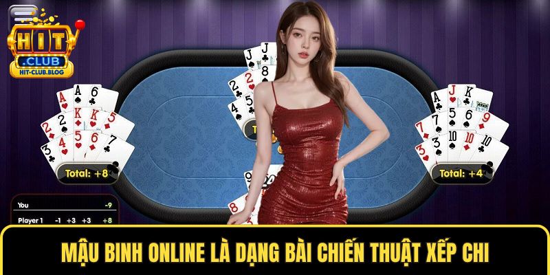 Mậu Binh Online là dạng bài chiến thuật xếp chi