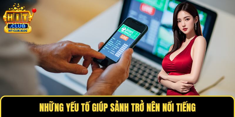 Những yếu tố giúp sảnh trở nên nổi tiếng