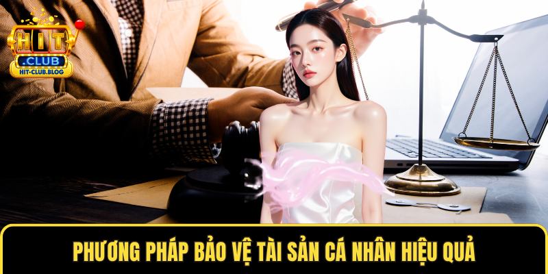 Phương pháp bảo vệ tài sản cá nhân hiệu quả