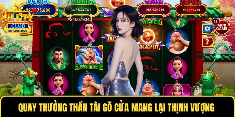 Quay thưởng thần tài gõ cửa mang lại thịnh vượng