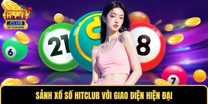 Sảnh xổ số HITCLUB với giao diện hiện đại