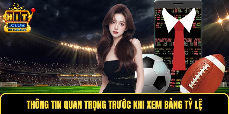 Thông tin quan trọng trước khi xem bảng tỷ lệ