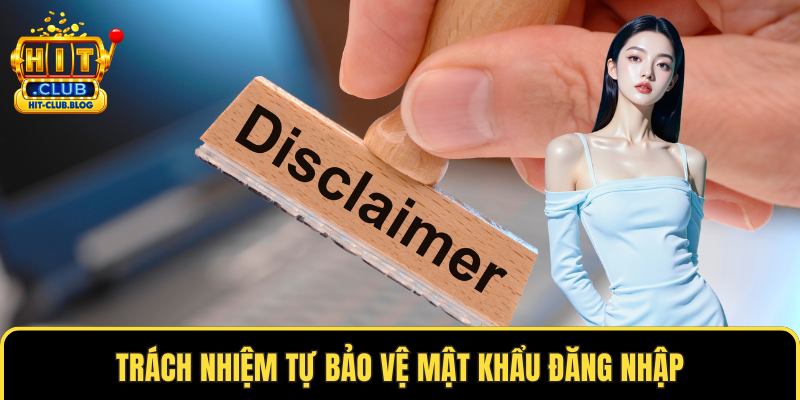 Trách nhiệm tự bảo vệ mật khẩu đăng nhập