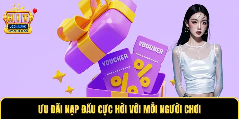 Ưu đãi nạp đầu cực hời với mỗi người chơi